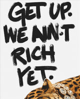 Get Up, We Ain't Rich Yet – Motivationsposter