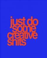 Just Do Some Creative Shits – Typo-Art-Poster