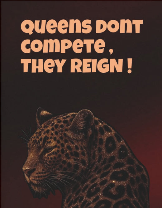 Queens Don't Compete, They Reign – Leoparden-Poster
