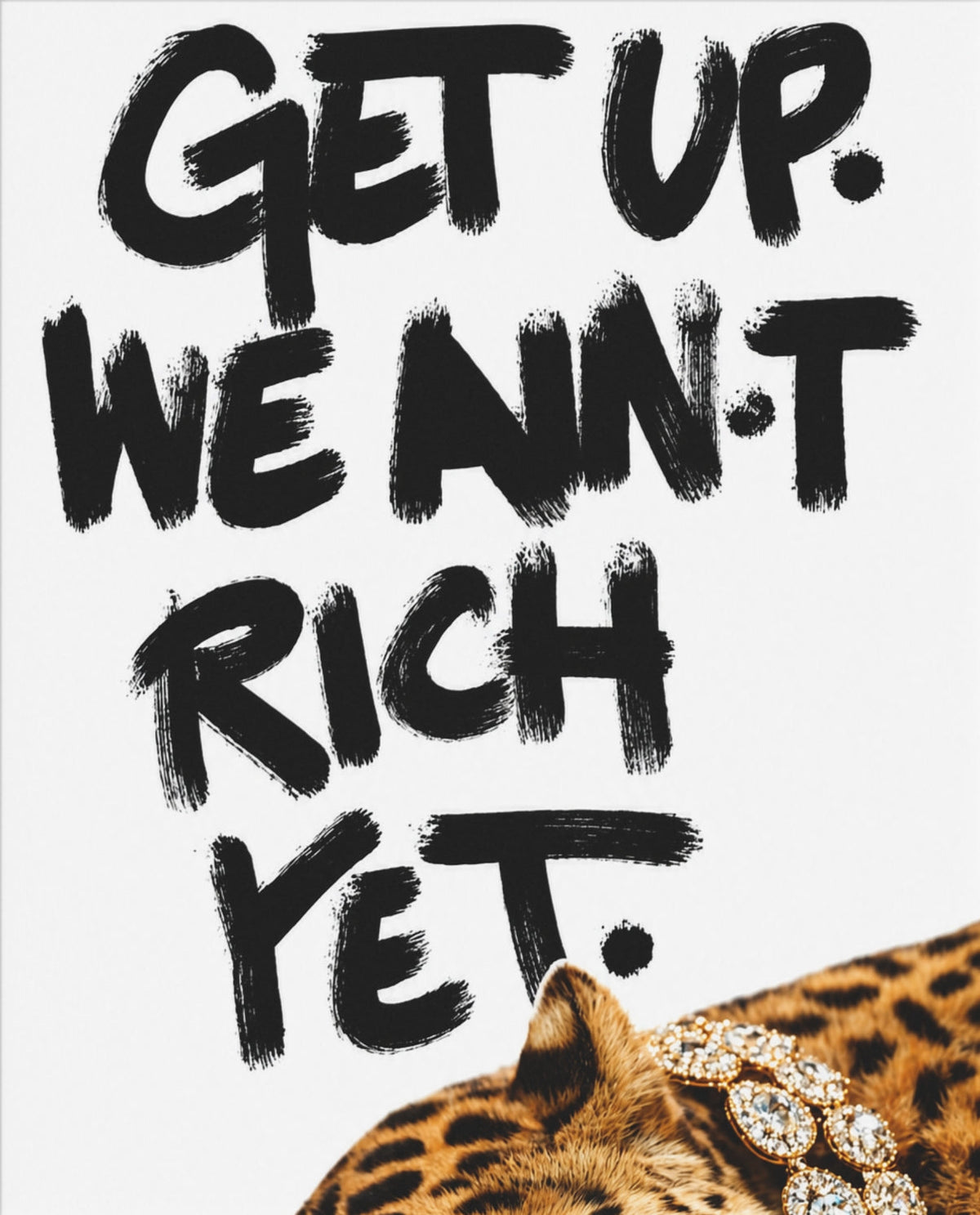 Get Up, We Ain't Rich Yet – Motivationsposter – Motiv in voller Größe
