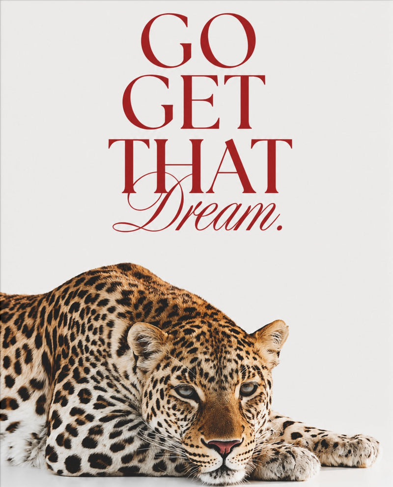 Go Get That Dream – Leopard-Poster