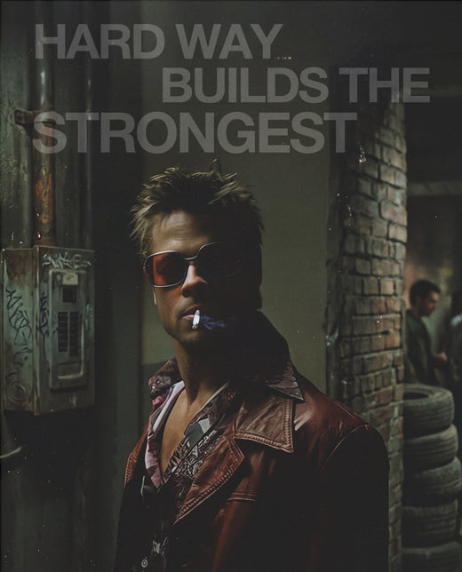 The Hard Way Builds the Strongest – Fight-Poster