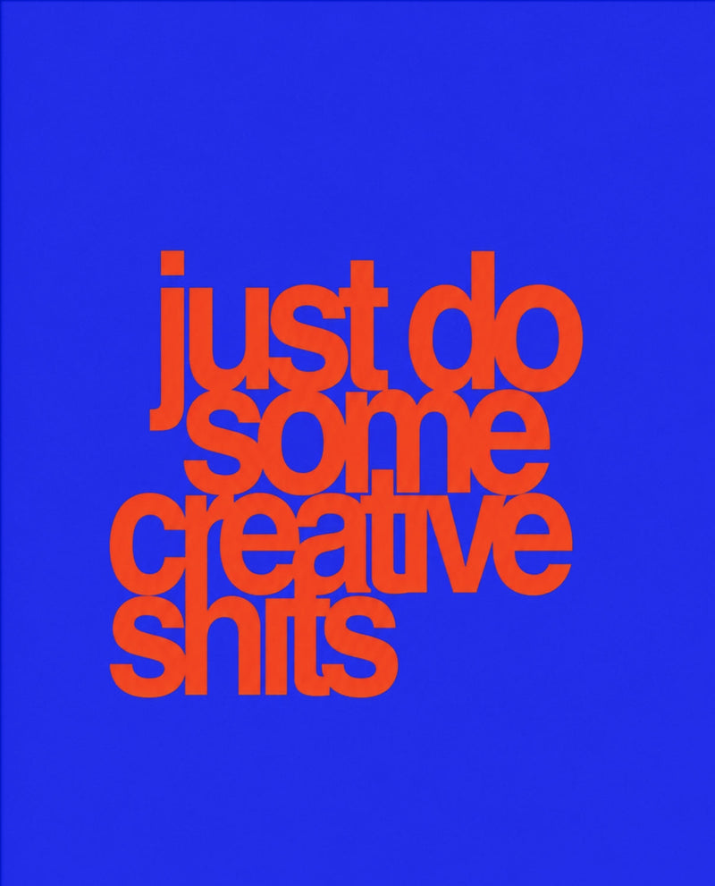 Just Do Some Creative Shits – Typo-Art-Poster