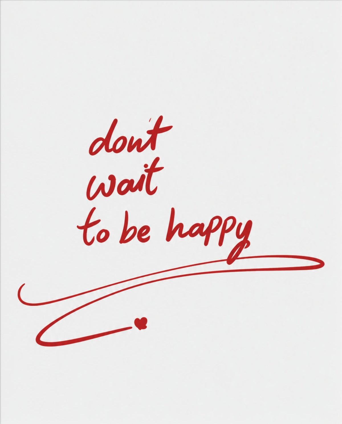 Don't Wait to Be Happy – Typo-Poster in Rot – Motiv in voller Größe