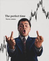 The Perfect Time Never Comes – Trader-Meme-Poster